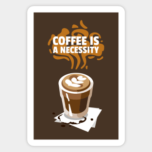 Coffee is a necessity Sticker